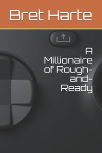 A Millionaire of Rough-and-Ready