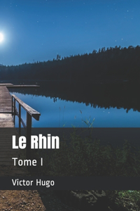 Le Rhin: Tome I