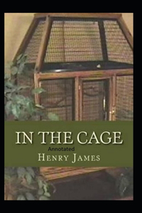 In the Cage- By Henry James(Annotated)