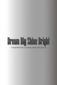 Dream Big Shine Bright