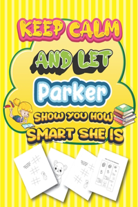 keep calm and let Parker show you how smart she is