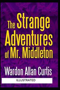 The Strange Adventures of Mr. Middleton Illustrated