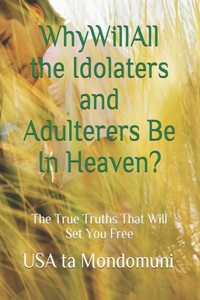 Why Will All the Idolaters and Adulterers Be in Heaven?