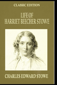 Life Of Harriet Beecher Stowe
