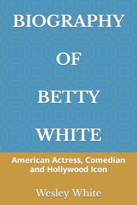 Biography of Betty White