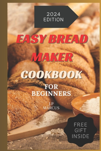 Easy Bread Maker Cookbook