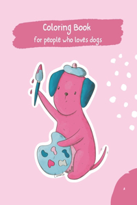 Coloring Book For People Who Loves Dogs