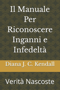 Il Manuale Per Riconoscere Inganni e Infedeltà