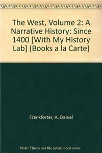 The The West West: A Narrative History, Volume Two: 1400 to the Present, Books a la Carte Plus New Mylab History with Etext -- Access Card Package