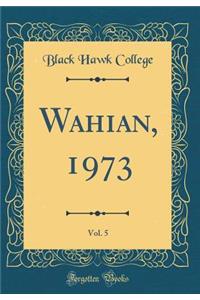 Wahian, 1973, Vol. 5 (Classic Reprint)