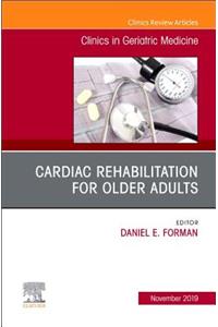 Cardiac Rehabilitation, an Issue of Clinics in Geriatric Medicine