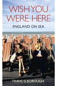 Wish You Were Here: England on Sea