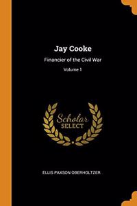 JAY COOKE: FINANCIER OF THE CIVIL WAR; V