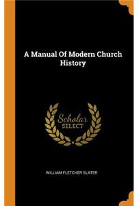 A Manual Of Modern Church History