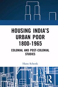 Housing India's Urban Poor 1800-1965