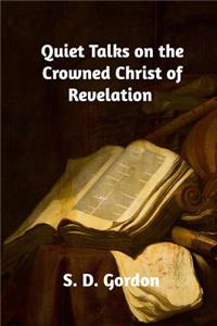 Quiet Talks on the Crowned Christ of Revelation