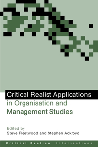 Critical Realist Applications in Organisation and Management Studies