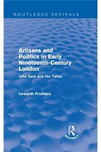 Artisans and Politics in Early Nineteenth-Century London (Routledge Revivals)