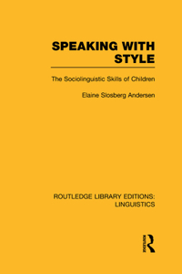 Speaking with Style (Rle Linguistics C: Applied Linguistics)