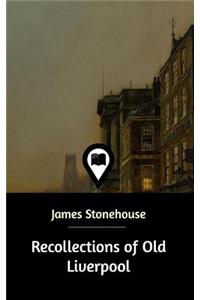 Recollections of Old Liverpool