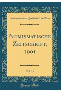 Numismatische Zeitschrift, 1901, Vol. 33 (Classic Reprint)