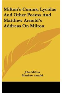 Milton's Comus, Lycidas And Other Poems And Matthew Arnold's Address On Milton