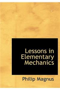 Lessons in Elementary Mechanics