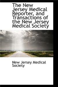 The New Jersey Medical Reporter, and Transactions of the New Jersey Medical Society