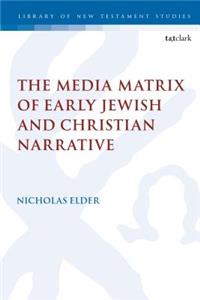 Media Matrix of Early Jewish and Christian Narrative