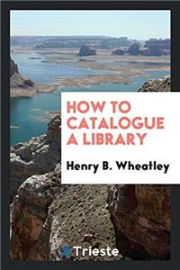 How to catalogue a library
