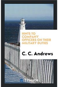 Hints to Company Officers on Their Military Duties