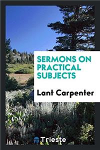 Sermons on practical subjects