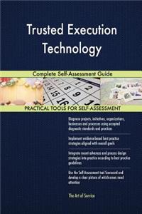 Trusted Execution Technology Complete Self-Assessment Guide