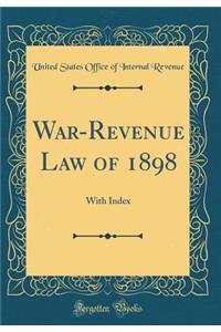 War-Revenue Law of 1898: With Index (Classic Reprint)