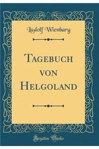 Tagebuch Von Helgoland (Classic Reprint)