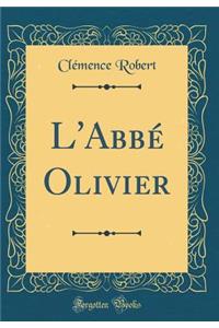 L'AbbÃ© Olivier (Classic Reprint)