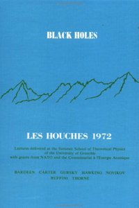 Les Houches 72 Lect: Black Hol (Les Houches Lectures : 1972 Lectures)