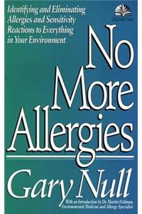 No More Allergies: Identifying and Eliminating Allergies and Sensitivity Reactions to Everything in Your Environment