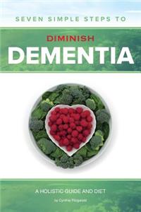 Seven Simple Steps to Diminish Dementia