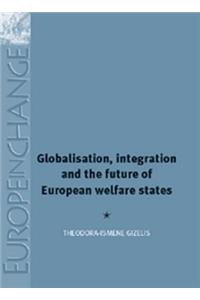 Globalisation, Integration and the Future of European Welfare States