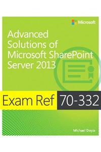 Advanced Solutions of Microsoft (R) SharePoint (R) Server 2013