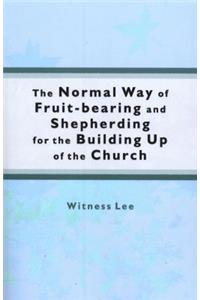 The Normal Way of Fruit-Bearing and Shepherding for the Building Up of the Church