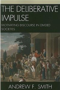 The Deliberative Impulse