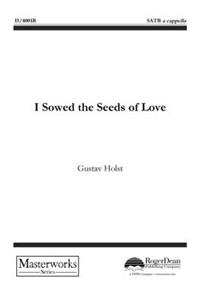 I Sowed the Seeds of Love