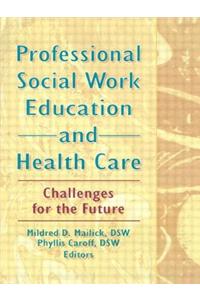 Professional Social Work Education and Health Care