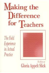 Making the Difference for Teachers: The Field Experience in Actual Practice