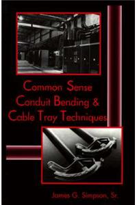 Common Sense Conduit Bending and Cable Tray Techniques