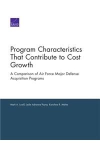 Program Characteristics That Contribute to Cost Growth