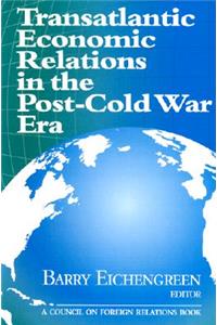 Transatlantic Economic Relations in the Post-Cold War Era