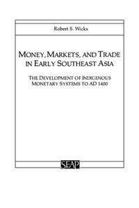 Money, Markets, and Trade in Early Southeast Asia